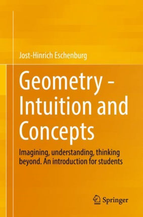 Geometry -  Intuition and Concepts: Imagining, understanding, thinking beyond. An introduction for students
