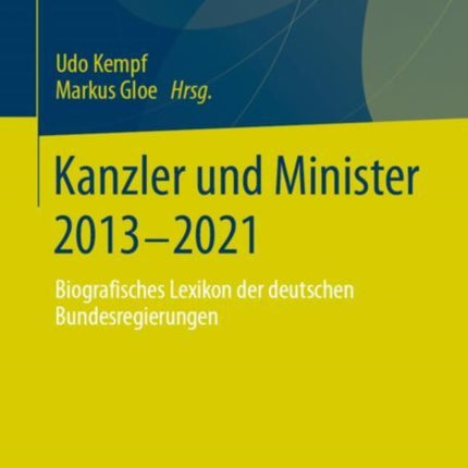 Kanzler und Minister 2013 - 2021: Biografisches
