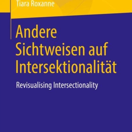 Andere Sichtweisen auf Intersektionalität: Revisualising Intersectionality