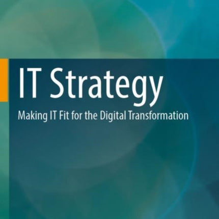 IT Strategy: Making IT Fit for the Digital Transformation