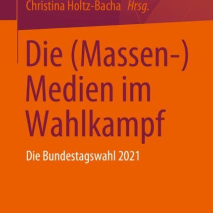 Die (Massen-) Medien im Wahlkampf: Die