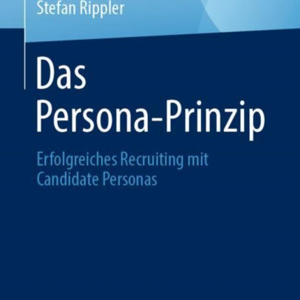 Das Persona-Prinzip: Erfolgreiches Recruiting mit