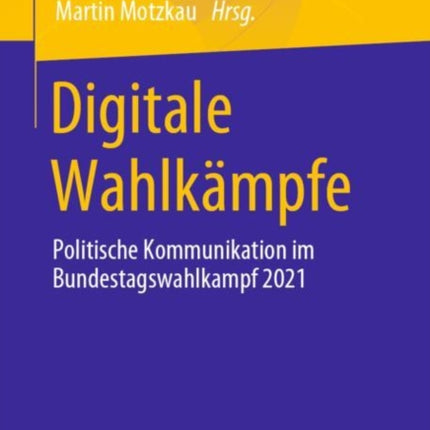 Digitale Wahlkämpfe: Politische Kommunikation im
