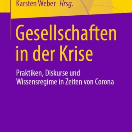 Gesellschaften in der Krise: Praktiken, Diskurse und Wissensregime in Zeiten von Corona