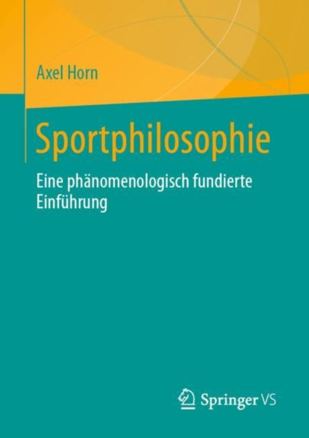 Sportphilosophie: Eine phänomenologisch fundierte