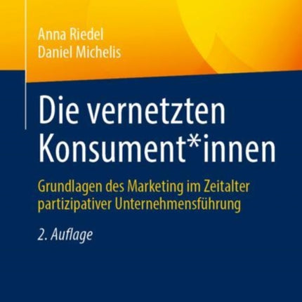 Die vernetzten Konsument*innen: Grundlagen des Marketing im Zeitalter partizipativer Unternehmensführung