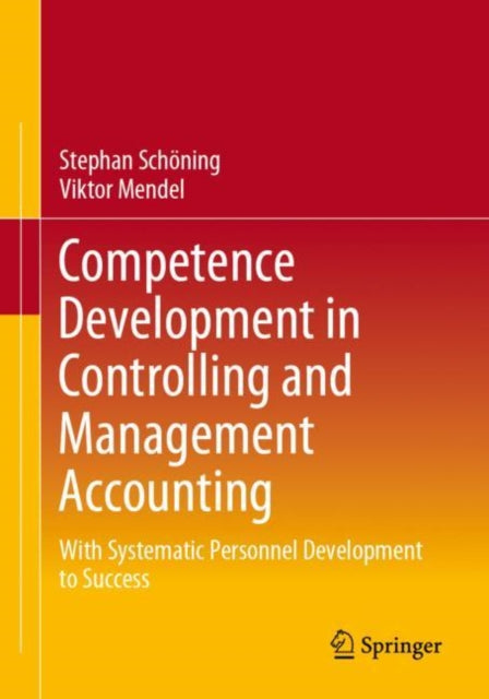 Competence Development in Controlling and Management Accounting: With Systematic Personnel Development to Success