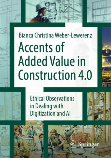 Accents of added value in construction 4.0: Ethical observations in dealing with digitization and AI