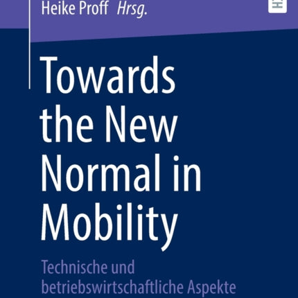 Towards the New Normal in Mobility: Technische und betriebswirtschaftliche Aspekte