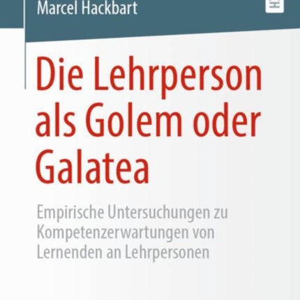 Die Lehrperson als Golem oder Galatea: Empirische Untersuchungen zu Kompetenzerwartungen von Lernenden an Lehrpersonen