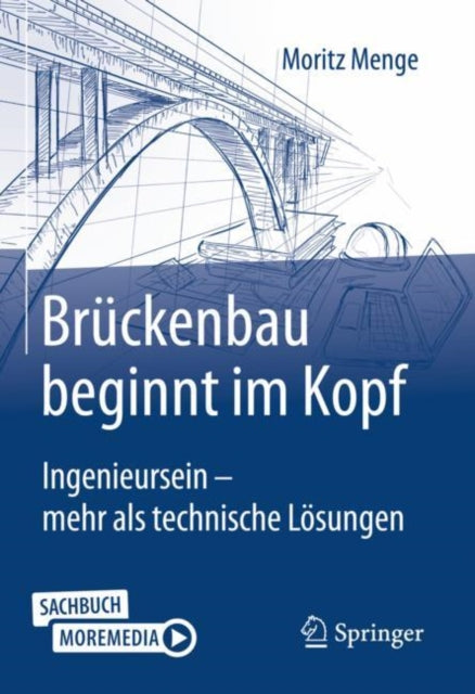 Brückenbau beginnt im Kopf: Ingenieursein - mehr als technische Lösungen