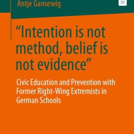 “Intention is not method, belief is not evidence”: Civic Education and Prevention with Former Right-Wing Extremists in German Schools