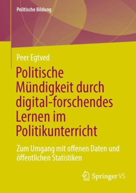 Politische Mündigkeit durch digital-forschendes Lernen im Politikunterricht: Zum Umgang mit offenen Daten und öffentlichen Statistiken