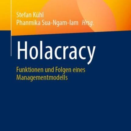 Holacracy: Funktionen und Folgen eines