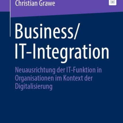 Business/IT-Integration: Neuausrichtung der