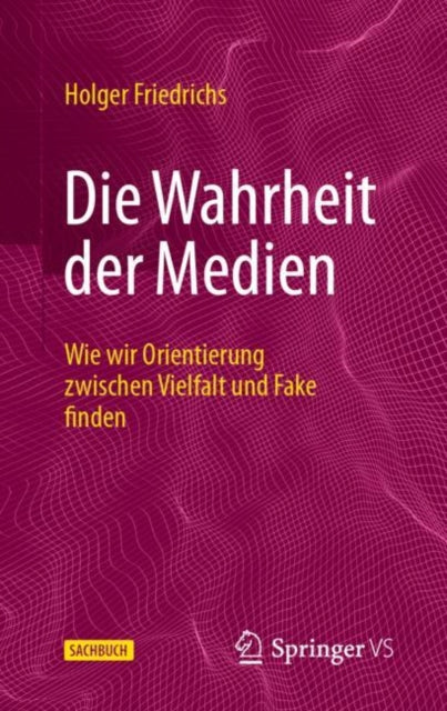 Die Wahrheit der Medien: Wie wir Orientierung