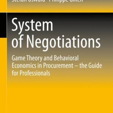 System of Negotiations: Game Theory and Behavioral Economics in Procurement – the Guide for Professionals