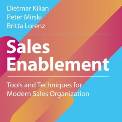 Sales Enablement: Tools and Techniques for Modern Sales Organization