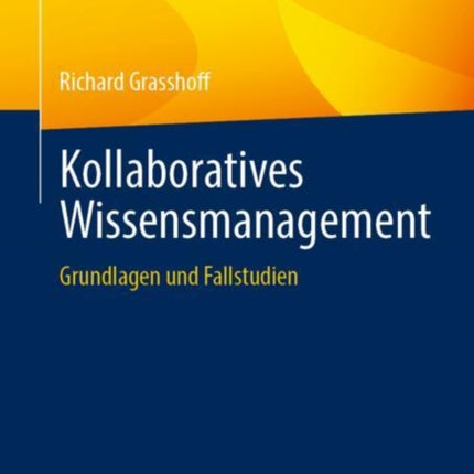 Kollaboratives Wissensmanagement: Grundlagen und