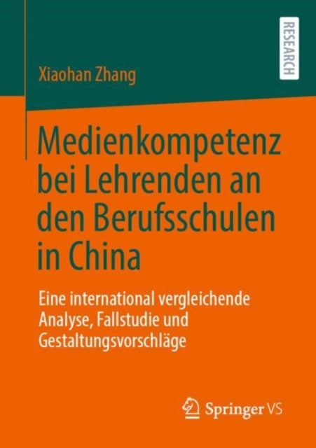 Medienkompetenz bei Lehrenden an den Berufsschulen in China: Eine international vergleichende Analyse, Fallstudie und Gestaltungsvorschläge