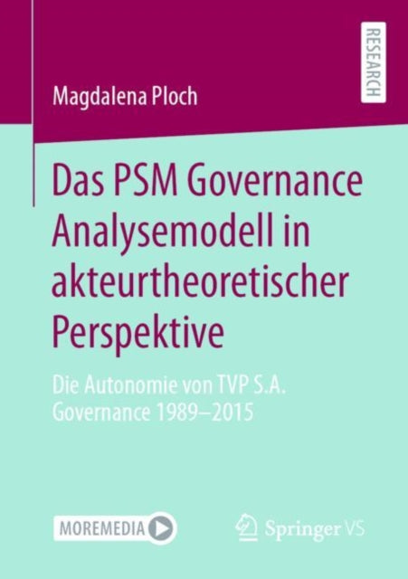 Das PSM Governance Analysemodell in akteurtheoretischer Perspektive: Die Autonomie von TVP S.A. Governance 1989-2015