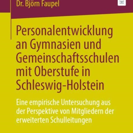 Personalentwicklung an Gymnasien und Gemeinschaftsschulen mit Oberstufe in Schleswig-Holstein: Eine empirische Untersuchung aus der Perspektive von Mitgliedern der erweiterten Schulleitungen