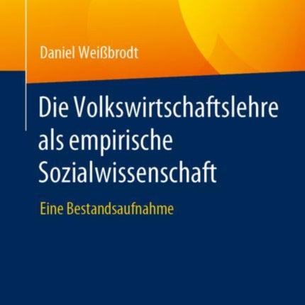 Die Volkswirtschaftslehre als empirische