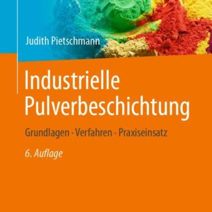 Industrielle Pulverbeschichtung: Grundlagen, Verfahren, Praxiseinsatz