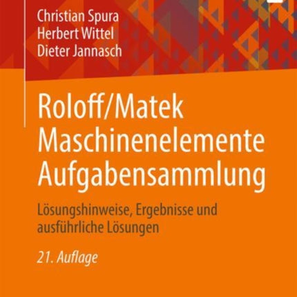 Roloff/Matek Maschinenelemente Aufgabensammlung: Lösungshinweise, Ergebnisse und ausführliche Lösungen