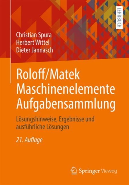 Roloff/Matek Maschinenelemente Aufgabensammlung: Lösungshinweise, Ergebnisse und ausführliche Lösungen