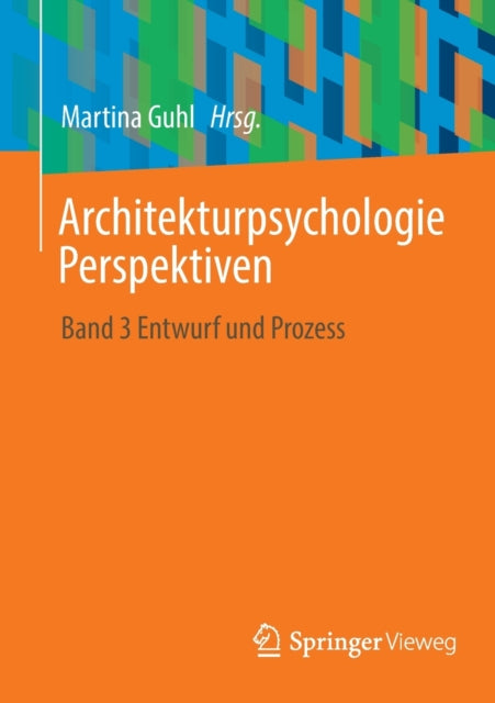 Architekturpsychologie Perspektiven: Band 3 Entwurf und Prozess