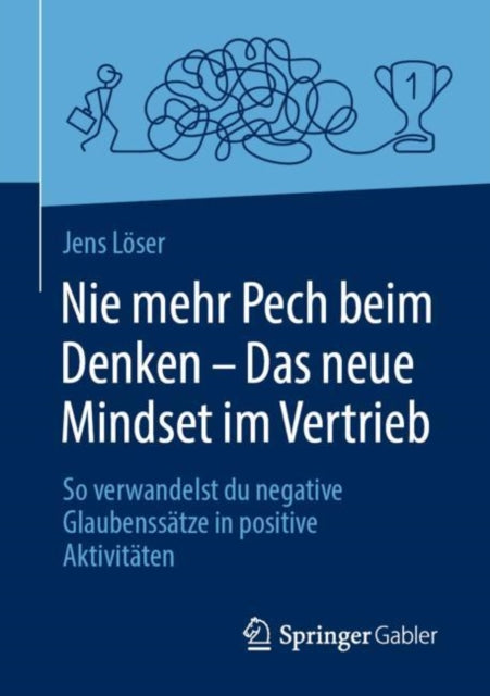 Nie mehr Pech beim Denken – Das neue Mindset im Vertrieb: So verwandelst du negative Glaubenssätze in positive Aktivitäten