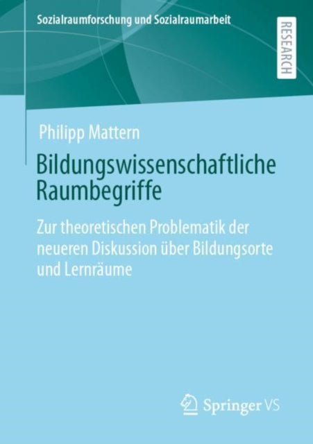 Bildungswissenschaftliche Raumbegriffe: Zur theoretischen Problematik der neueren Diskussion über Bildungsorte und Lernräume