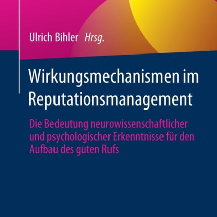 Wirkungsmechanismen im Reputationsmanagement: Die