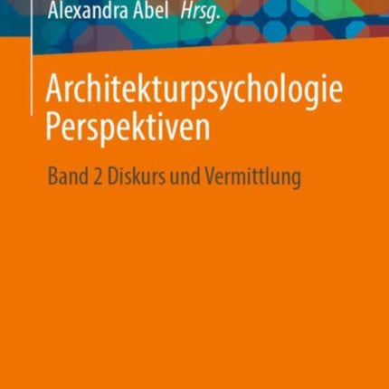 Architekturpsychologie Perspektiven: Band 2 Diskurs und Vermittlung