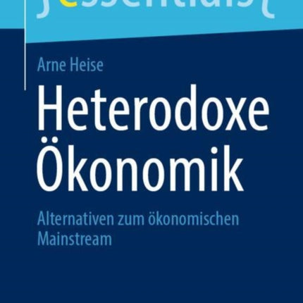 Heterodoxe Ökonomik: Alternativen zum