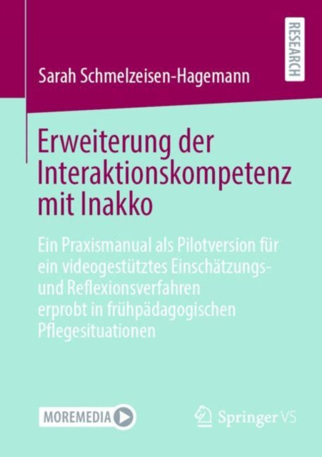 Erweiterung der Interaktionskompetenz mit Inakko: Ein Praxismanual als Pilotversion für ein videogestütztes Einschätzungs- und Reflexionsverfahren erprobt in frühpädagogischen Pflegesituationen