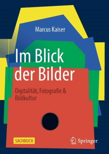 Im Blick der Bilder: Digitalität, Fotografie &