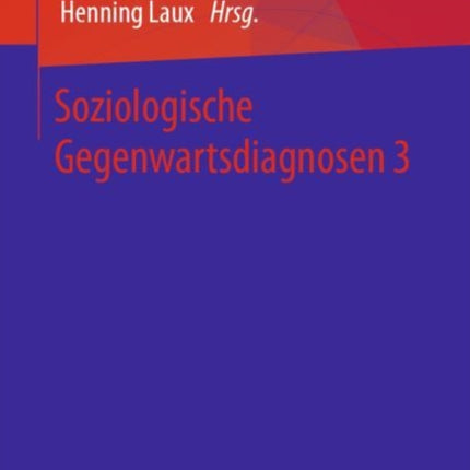 Soziologische Gegenwartsdiagnosen 3