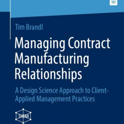 Managing Contract Manufacturing Relationships: A
