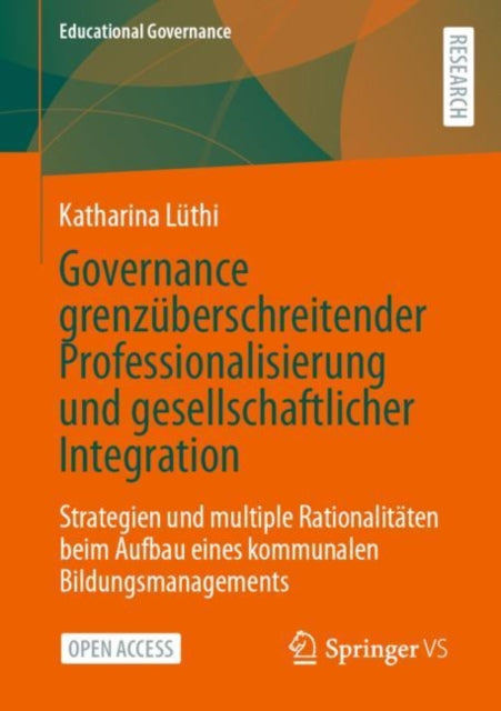 Governance grenzüberschreitender Professionalisierung und gesellschaftlicher Integration: Strategien und multiple Rationalitäten beim Aufbau eines kommunalen Bildungsmanagements