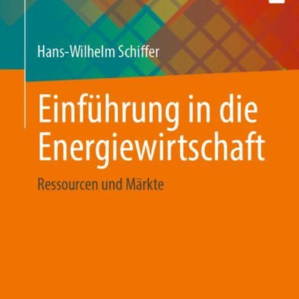 Einführung in die Energiewirtschaft: Ressourcen und Märkte