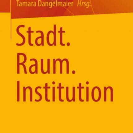 Stadt. Raum. Institution