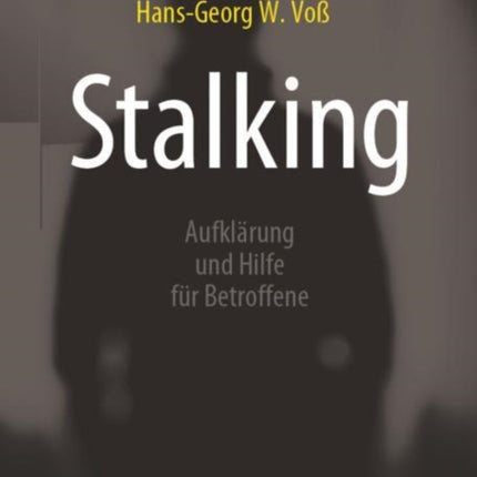 Stalking: Aufklärung und Hilfe für Betroffene