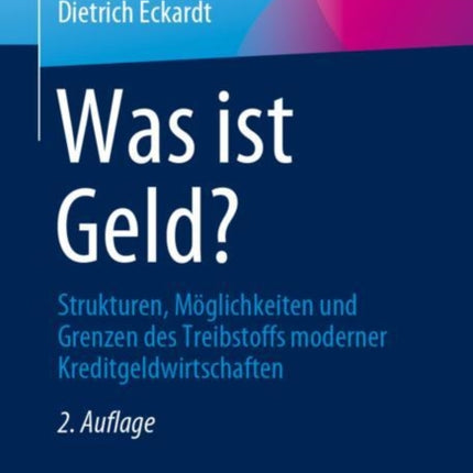Was ist Geld?: Strukturen, Möglichkeiten und