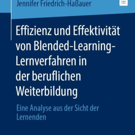 Effizienz und Effektivität von Blended-Learning-Lernverfahren in der beruflichen Weiterbildung: Eine Analyse aus der Sicht der Lernenden