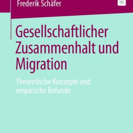 Gesellschaftlicher Zusammenhalt und Migration: Theoretische Konzepte und empirische Befunde