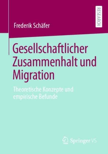 Gesellschaftlicher Zusammenhalt und Migration: Theoretische Konzepte und empirische Befunde