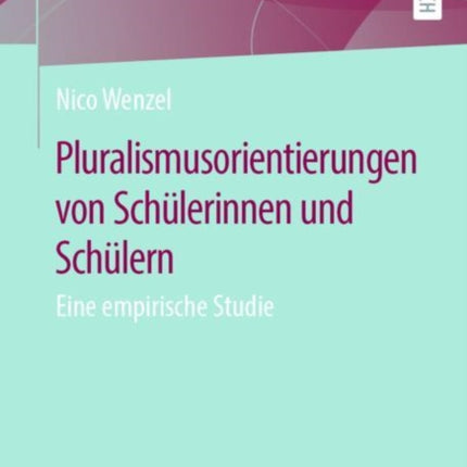 Pluralismusorientierungen von Schülerinnen und Schülern: Eine empirische Studie