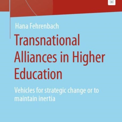 Transnational Alliances in Higher Education: Vehicles for strategic change or to maintain inertia